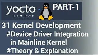 Yocto Tutorial - 31 Kernel Development | Device Driver Integration in Mainline Kernel (Part 1)
