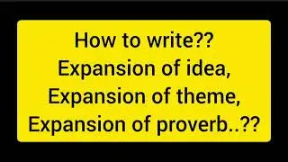 How to write Expansion of idea || Expansion of theme || Expansion of proverb || Easy 5 step
