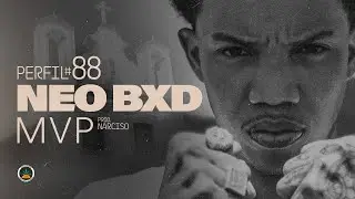 Perfil #88 - Neo BXD  - MVP (Prod. Narciso)
