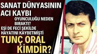 TUNÇ ORAL KİMDİR? Yeşilçam'ın Usta İsmi Tunç Oral Hayatını Kaybetti