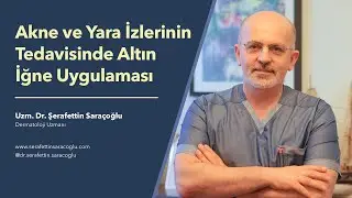 Altın İğne Uygulaması - Uzm. Dr. Şerafettin Saraçoğlu