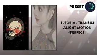 Ꮺ ࣪. (Preset) Tutorial transisi alight motion "Perfect"