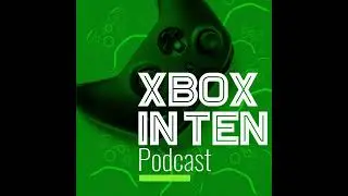 Xbox Partner Preview October 2024 Recap - (Xbox In Ten - Ep. 282)
