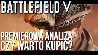 Premiera Battlefield V | Pierwsze wrażenia | Moja opinia