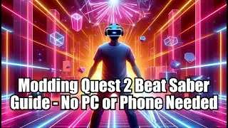 Patched- Beat Saber Quest 2 Mods: A Step-by-Step Tutorial - No PC or Phone Method
