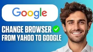 How to Change Your Browser from Yahoo to Google (Easy Guide 2026)