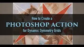 How to Create a Photoshop Action for Dynamic Symmetry Grids - Advanced Tips
