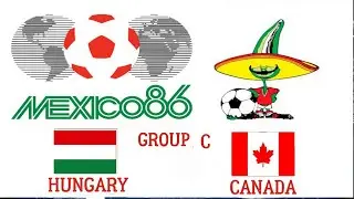 MEXICO1986 FIFA WORLD CUP GROUP C HUNGARY#CANADA