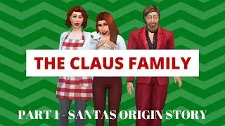 SANTAS ORIGIN STORY // Let's Play The Sims 4 Christmas Special // Part 1