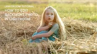 Lightroom Tutorial - How to edit backlight photos in Lightroom