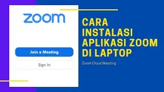 CARA INSTALASI APLIKASI ZOOM CLOUD MEETINGS DI LAPTOP