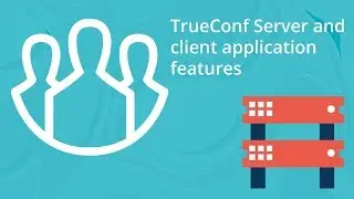 TrueConf Overview: UltraHD Video Collaboration Platform