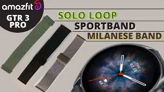 Amazfit GTR 3 Pro | SOLO LOOP SPORTBAND MILANESE BAND - TRY ON