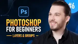 Adobe Photoshop for Beginners #6 | Layers, Groups