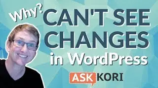 Why Can't I See My Changes in my WordPress Website? 🙄