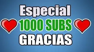 ESPECIAL 1000 SUSCRIPTORES