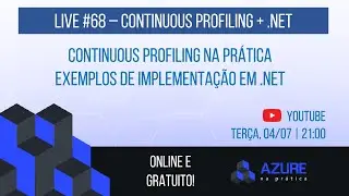 Live #68: Continuous Profiling - Exemplos de Implementação em .NET