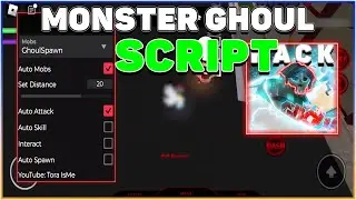 Monster Ghoul Script / Hack | Auto Farm Mobs, Auto Attack, Auto Skill, Auto Spawn, Auto Interact