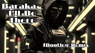 Baraka - I'll Be There (Bootleg Remix)  breakbeat