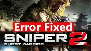Sniper Ghost Warrior 2 Not Working |Error Fixed 100% Working | Tips Technology