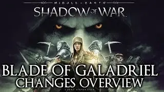 Shadow of War BLADE OF GALADRIEL Patch 1.11 Changes Overview