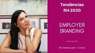 Employer Branding: sua empresa tem uma? Tendências em RH 2020