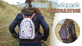 Two Faced Backpack - Introduction and Preparation