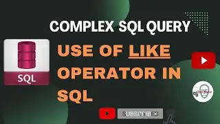 USE OF LIKE OPERATOR IN SQL 