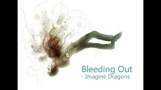 Imagine Dragons - Bleeding Out (Lyrics)