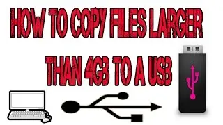 How to | copy | files larger than | 4gb to a | usb