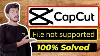 File not supported capcut || capcut problem file not supported