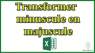 Comment transformer minuscule en majuscule excel