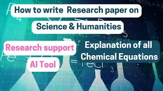 How to Write Research paper on Science & Humanities | Explanation of all Chemical equations |AI Tool