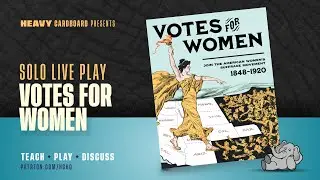 Votes for Women - Solo Teaching, Play-through, & Discussion by Heavy Cardboard