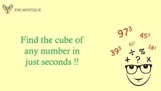 Find the cube of any number in just seconds!!
