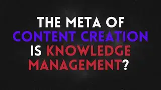 The Meta of Content Creation is Knowledge Management?