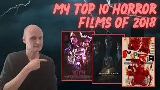 My Top 10 Horror Films of 2018!