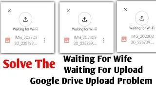 Google Drive Upload Problem | How To Fix Waiting For Upload | Waiting For Wife |Waiting For Network