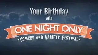 One Night Only Comedy & Variety Festival, East - Birthday Song
