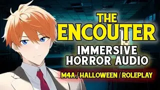 The Encounter -  An Immersive Horror Audio「M4A/Roleplay/Audio Drama」