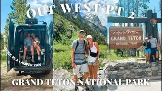 OUT WEST TRIP IN A CAMPER VAN PT 2: GRAND TETON