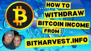 How To Withdraw Bitcoin Income From BitHarvest Dot Info Every Week