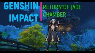 GENSHIN IMPACT   RETURN OF JADE CHAMBER