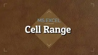 Cell Range in MS EXCEL