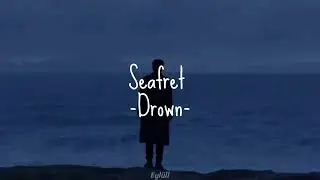 Seafret-Drown  ||   Türkçe Çeviri