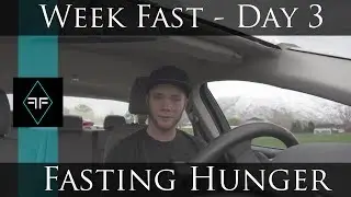 Week Fast Day 3 - Fasting Hunger