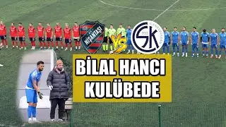 BİLAL HANCI KULÜBEDE NİŞANTAŞI - CANKURATARAN MAÇ ÖZETİ