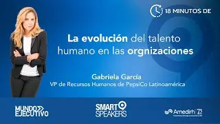 The evolution of human talent in organizations with Gabriela García