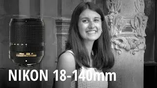 NIKON AF-S 18-140MM F/3.5-5.6 G VR ED DX - REVIEW