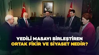 Yedili Masayı birleştiren ortak fikir ve siyaset nedir? | Ali Aslan | Ne Var Ne Yok?